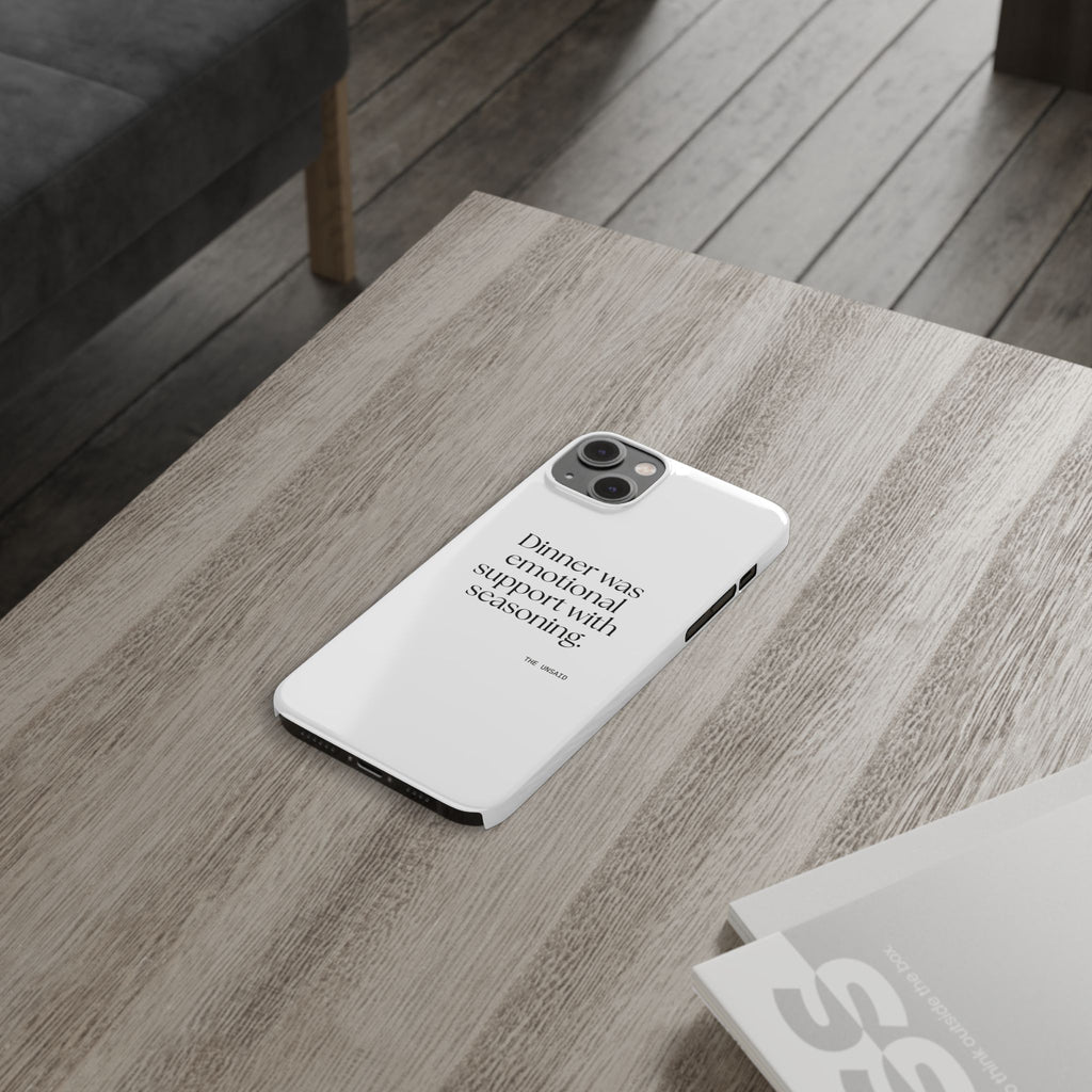 Dinner was emotional support with seasoning - Phone Case - Dry Humor