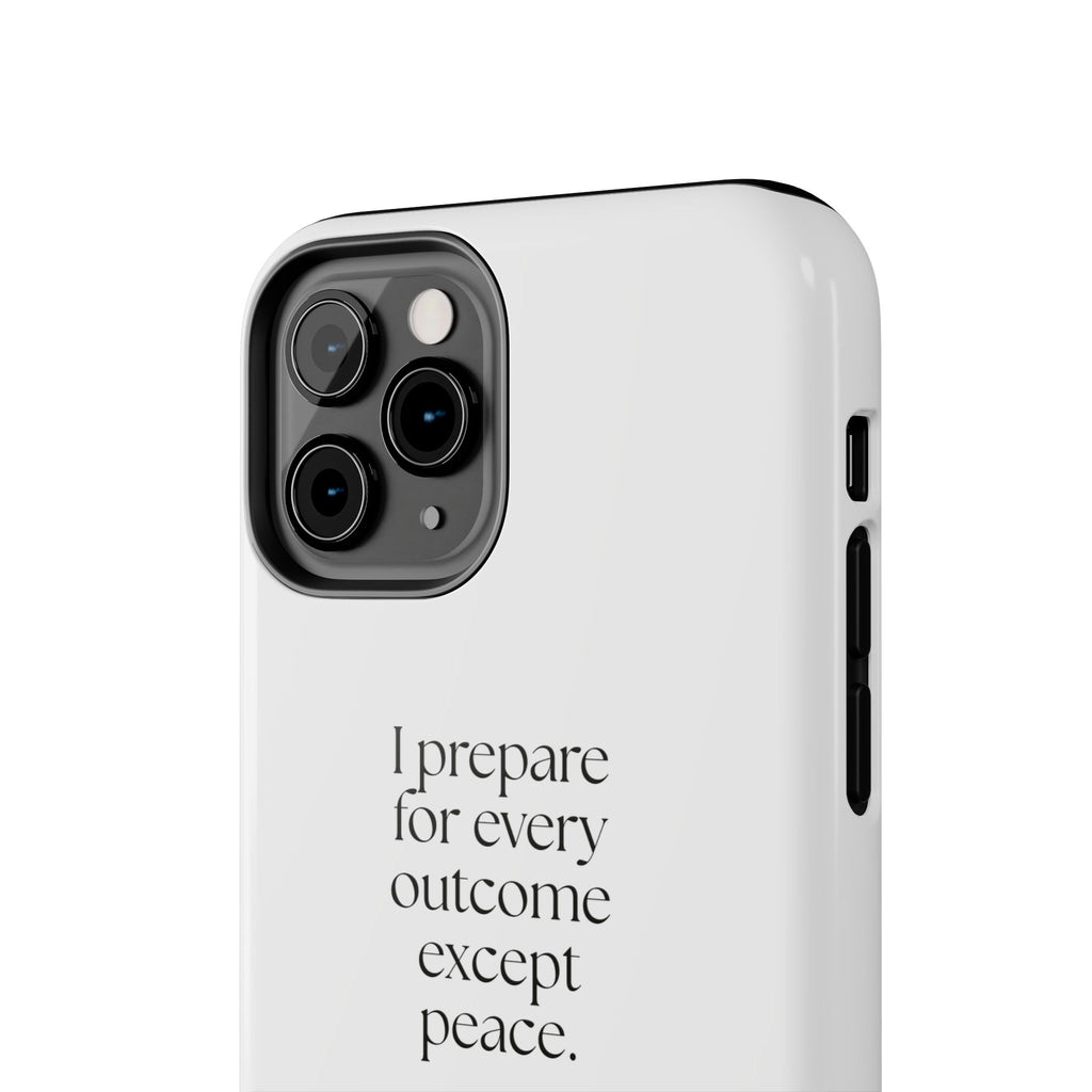 I prepared for every outcome except peace - Tough Phone Case - Dry Humor