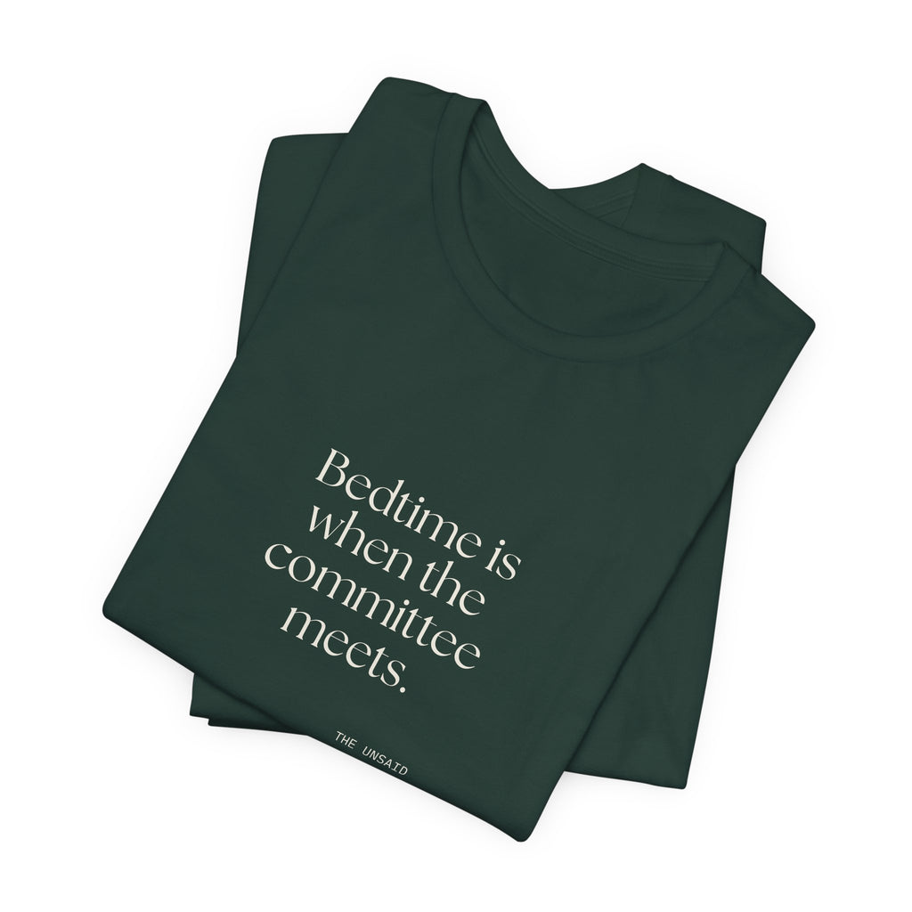 Bedtime is when the committee meets - Shirt - For Overthinkers
