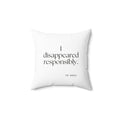 I disappeared responsibly - Throw Pillow - For Introverts