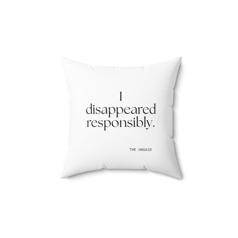 Throw Pillow — I disappeared responsibly.