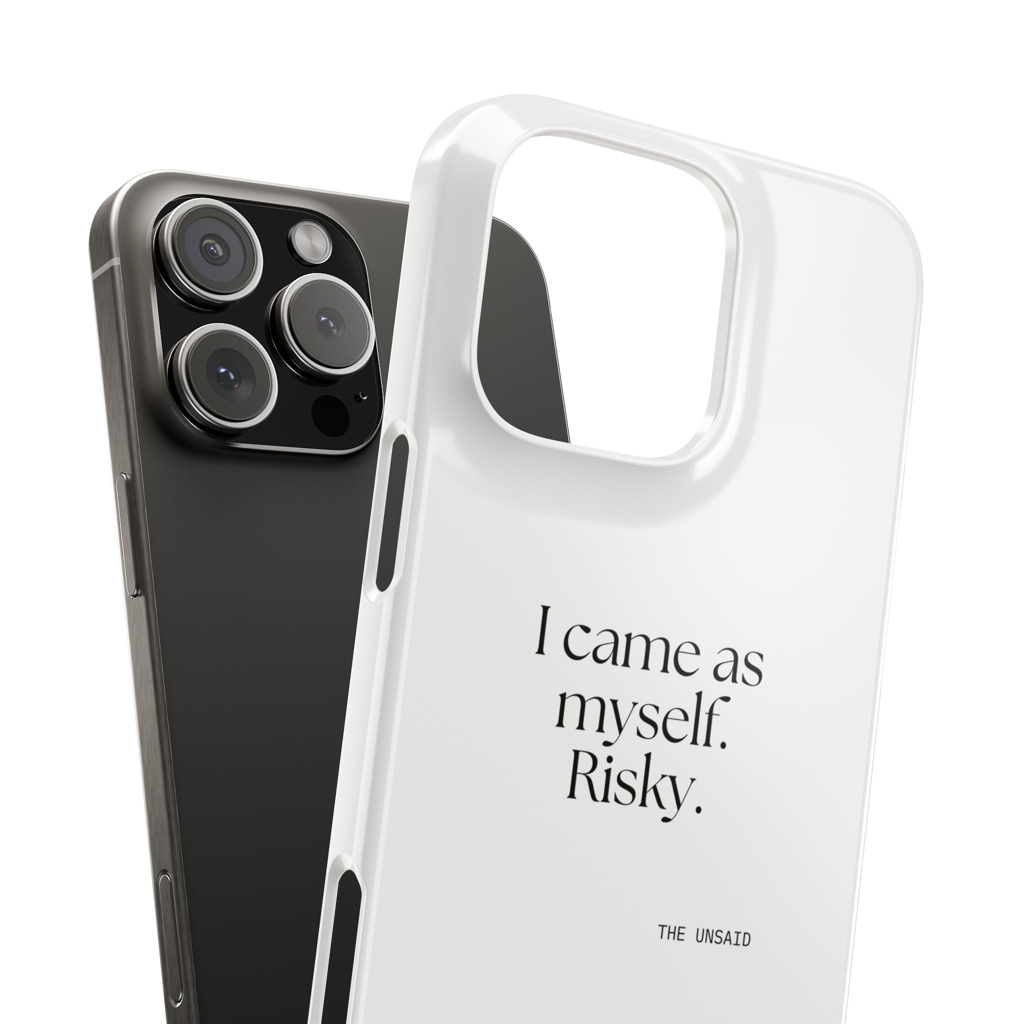 I came as myself. Risky - Phone Case - For Someone Who Stays