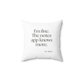 I’m fine. The notes app knows more - Throw Pillow - Dry Humor
