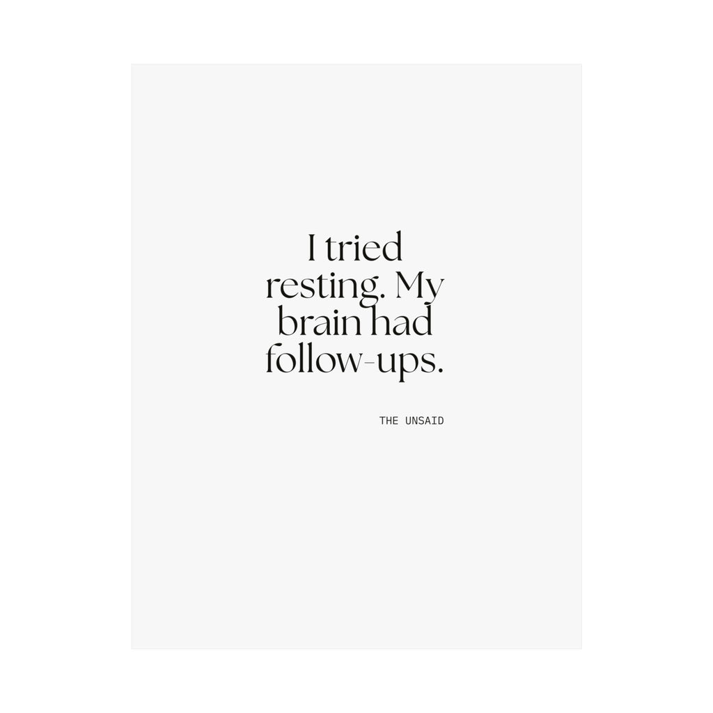 I tried resting. My brain had follow-ups - Poster - For Overthinkers