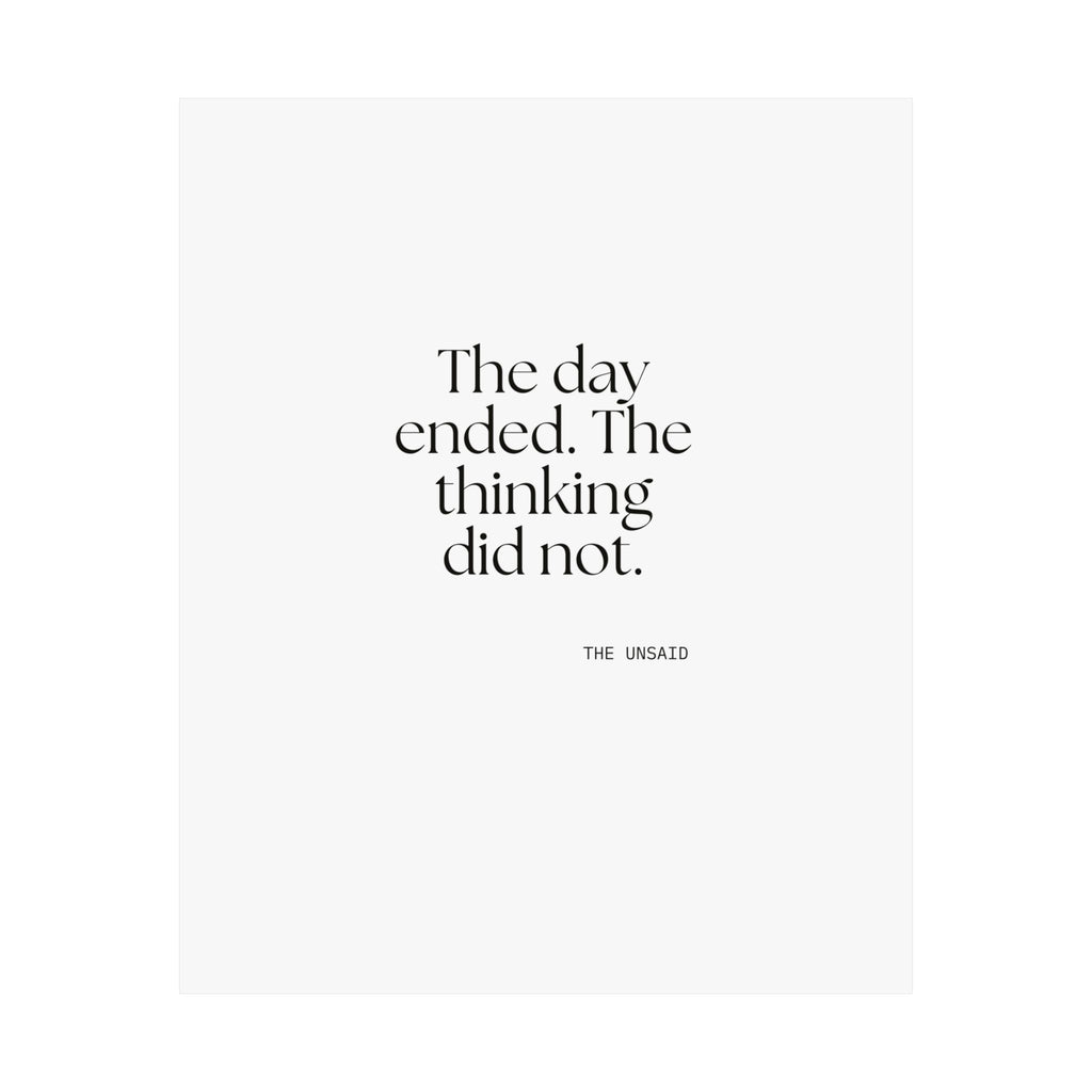 The day ended. The thinking did not - Poster - For Overthinkers