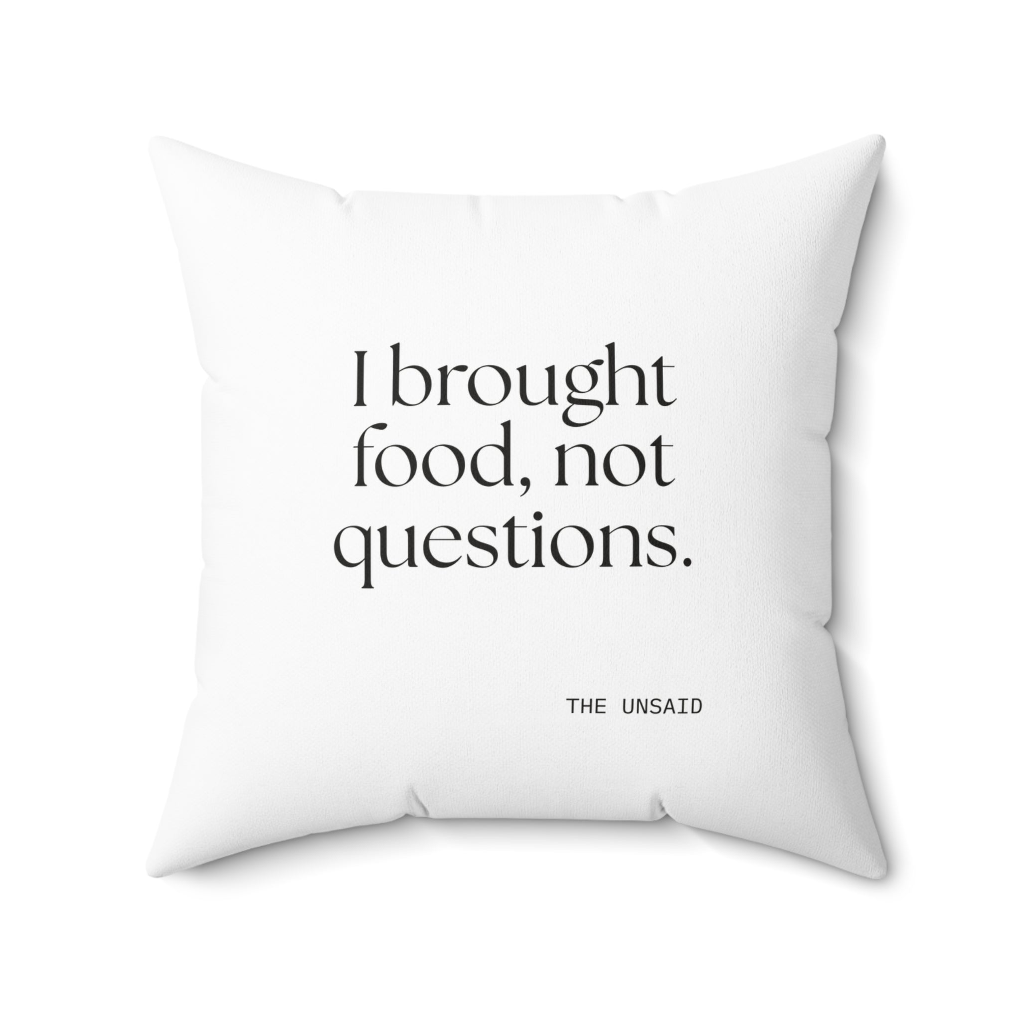 I brought food, not questions - Throw Pillow - For Someone Who Stays