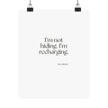 I’m not hiding. I’m recharging - Poster - For Introverts