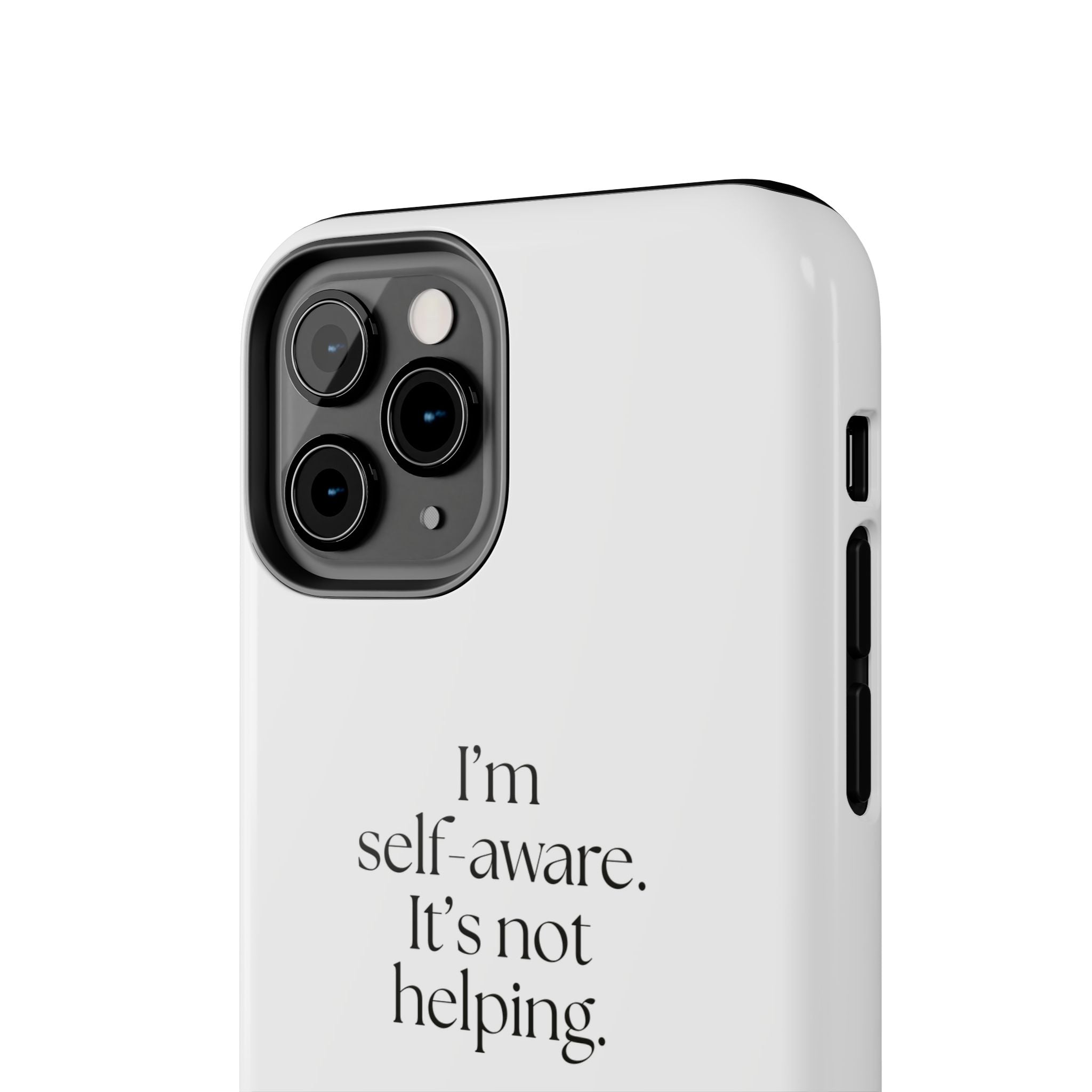 I’m self-aware. It’s not helping - Tough Phone Case - Dry Humor