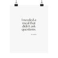 I needed a meal that didn’t ask questions - Poster - Dry Humor