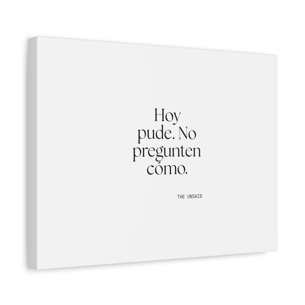 Hoy pude. No pregunten cómo - Canvas Print - En Español