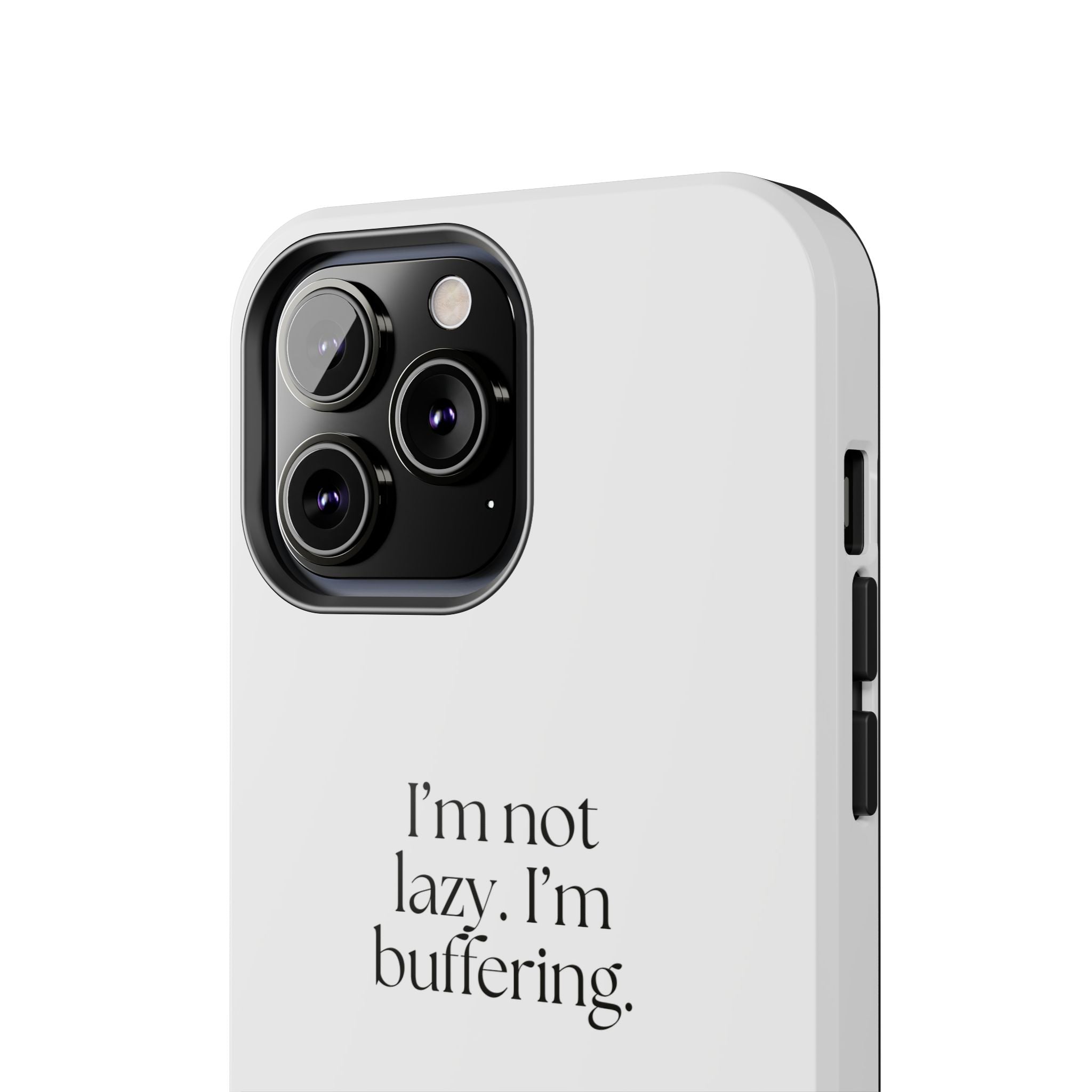 I’m not lazy. I’m buffering - Tough Phone Case - For Tired Days