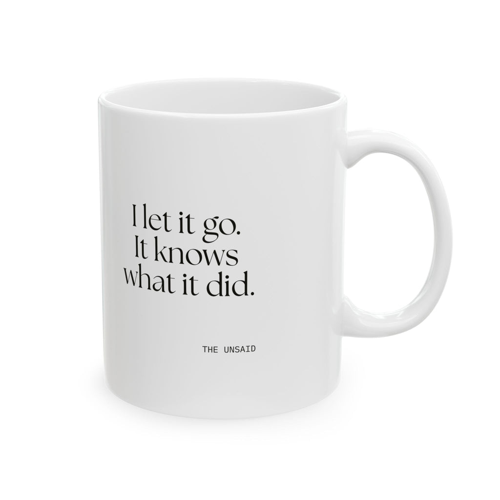 I let it go. It knows what it did - Coffee Mug - Dry Humor