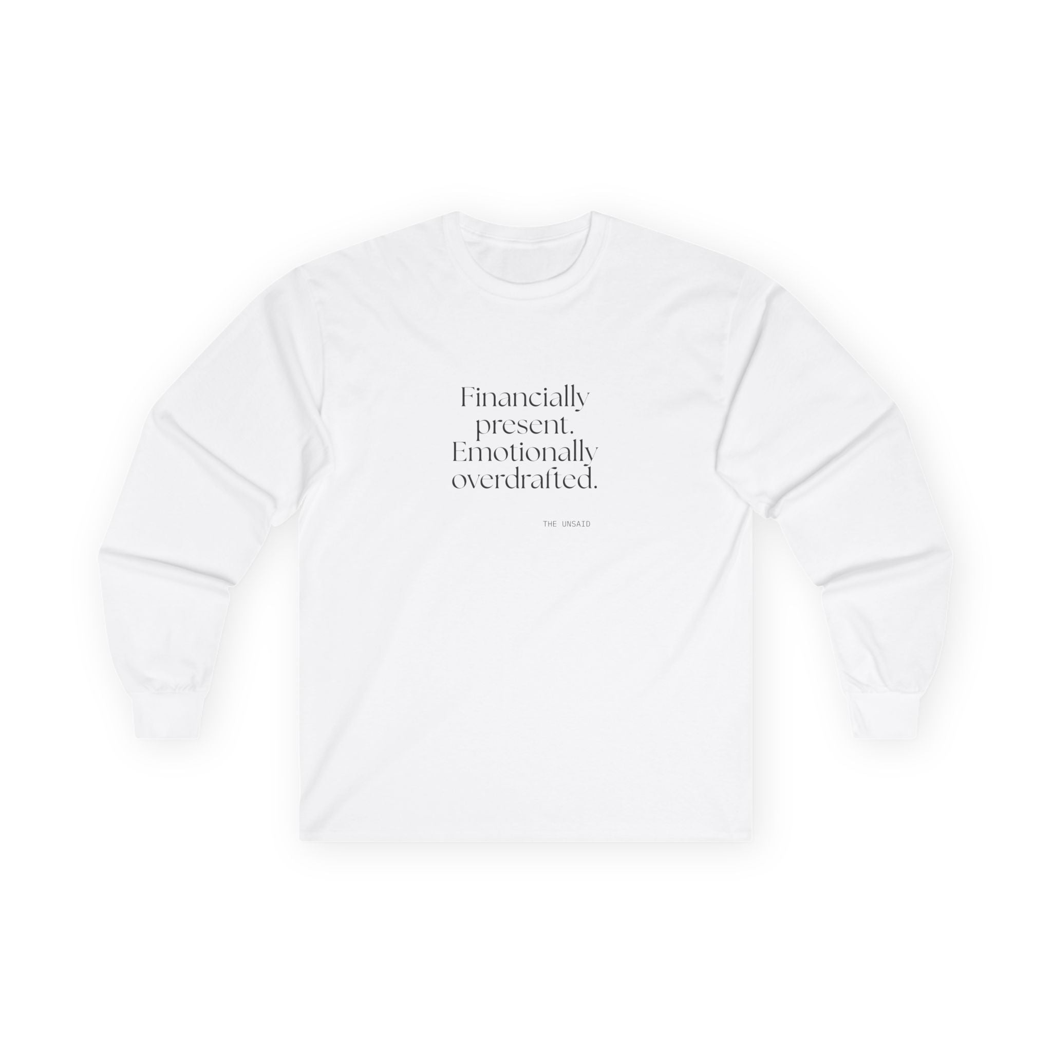 Financially present. Emotionally overdrafted - Long Sleeve Shirt - Dry Humor