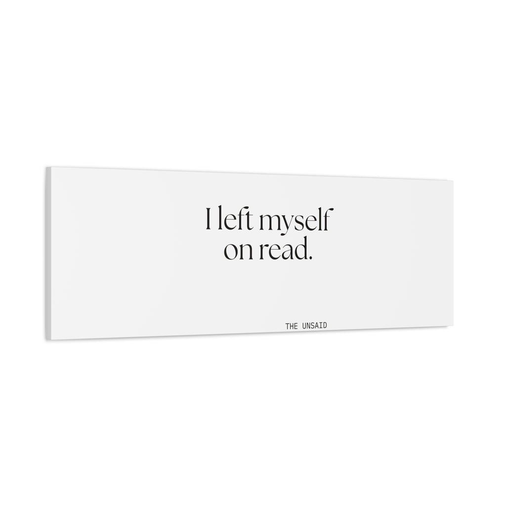 I left myself on read - Canvas Print - For Overthinkers