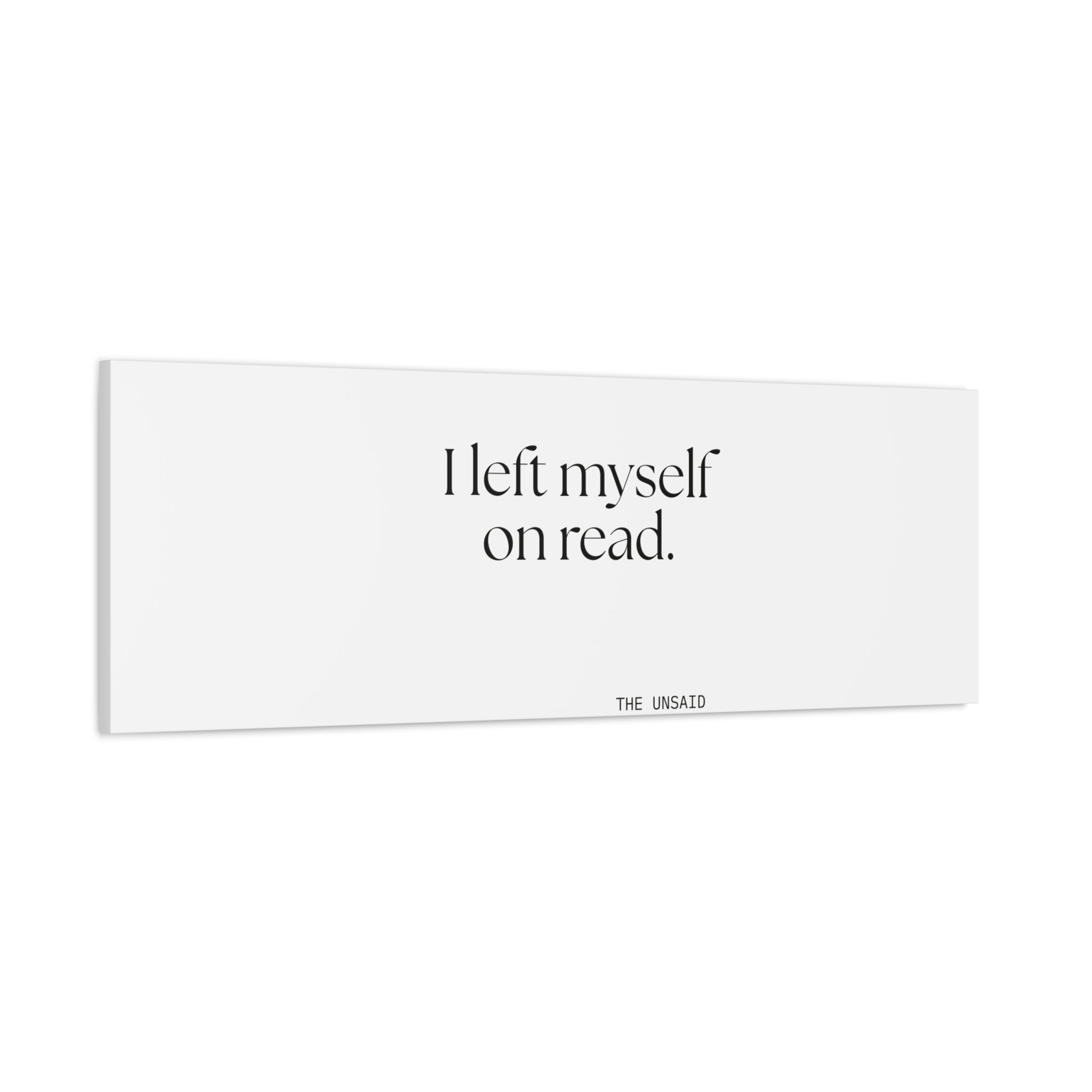 I left myself on read - Canvas Print - For Overthinkers