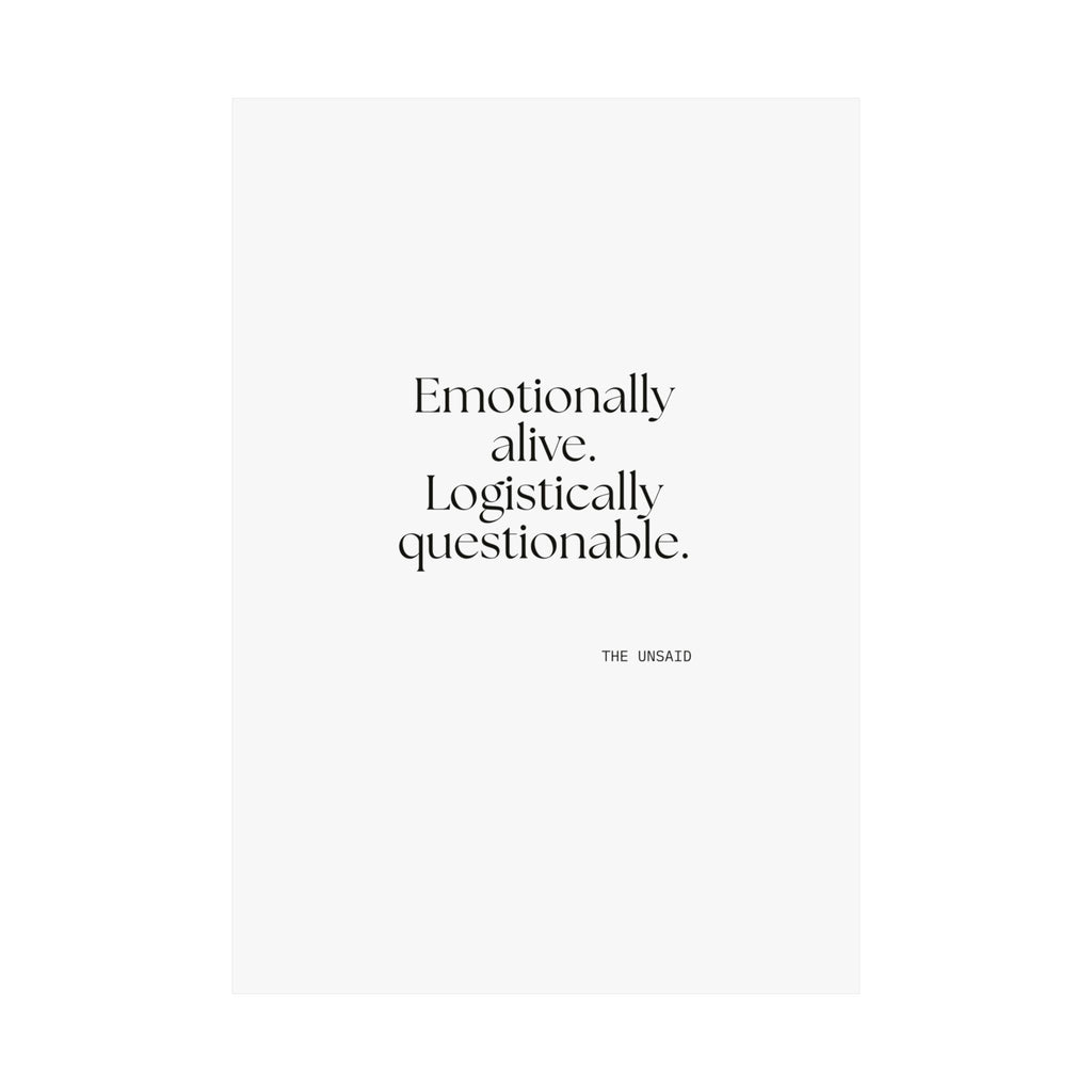Emotionally alive. Logistically questionable - Poster - For Introverts