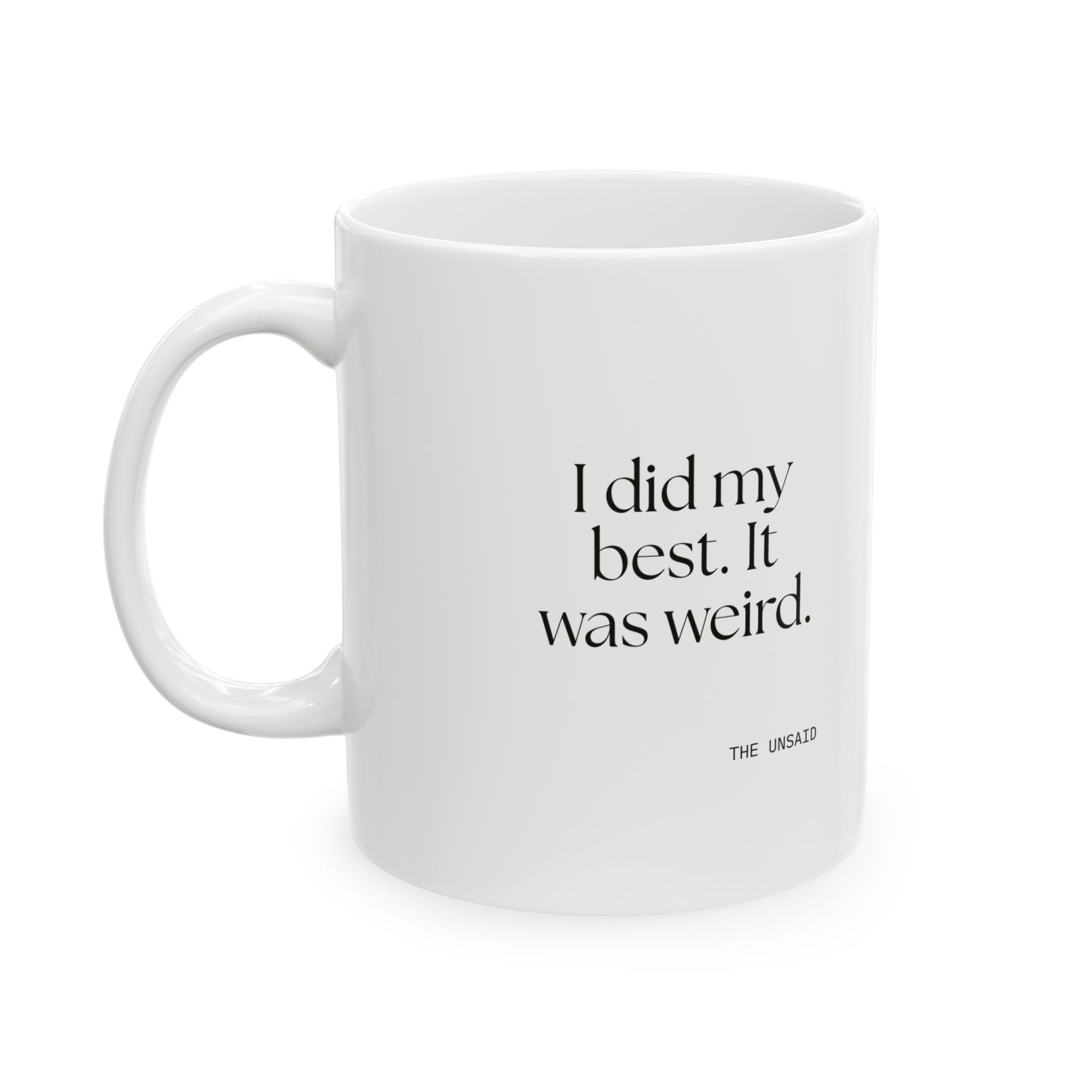I did my best. It was weird - Coffee Mug - Dry Humor