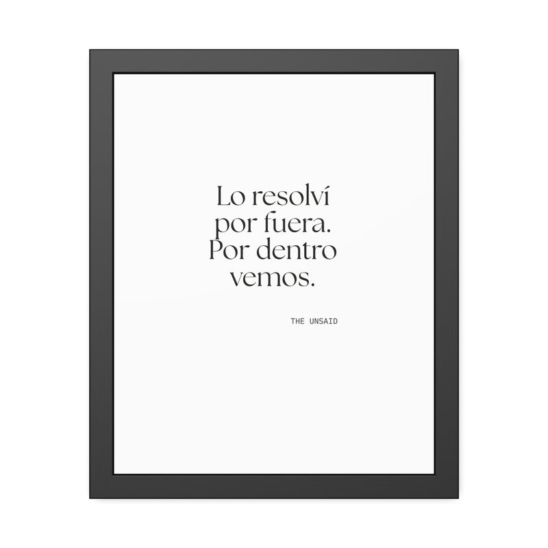 Framed Print — Lo resolví por fuera. Por dentro vemos.