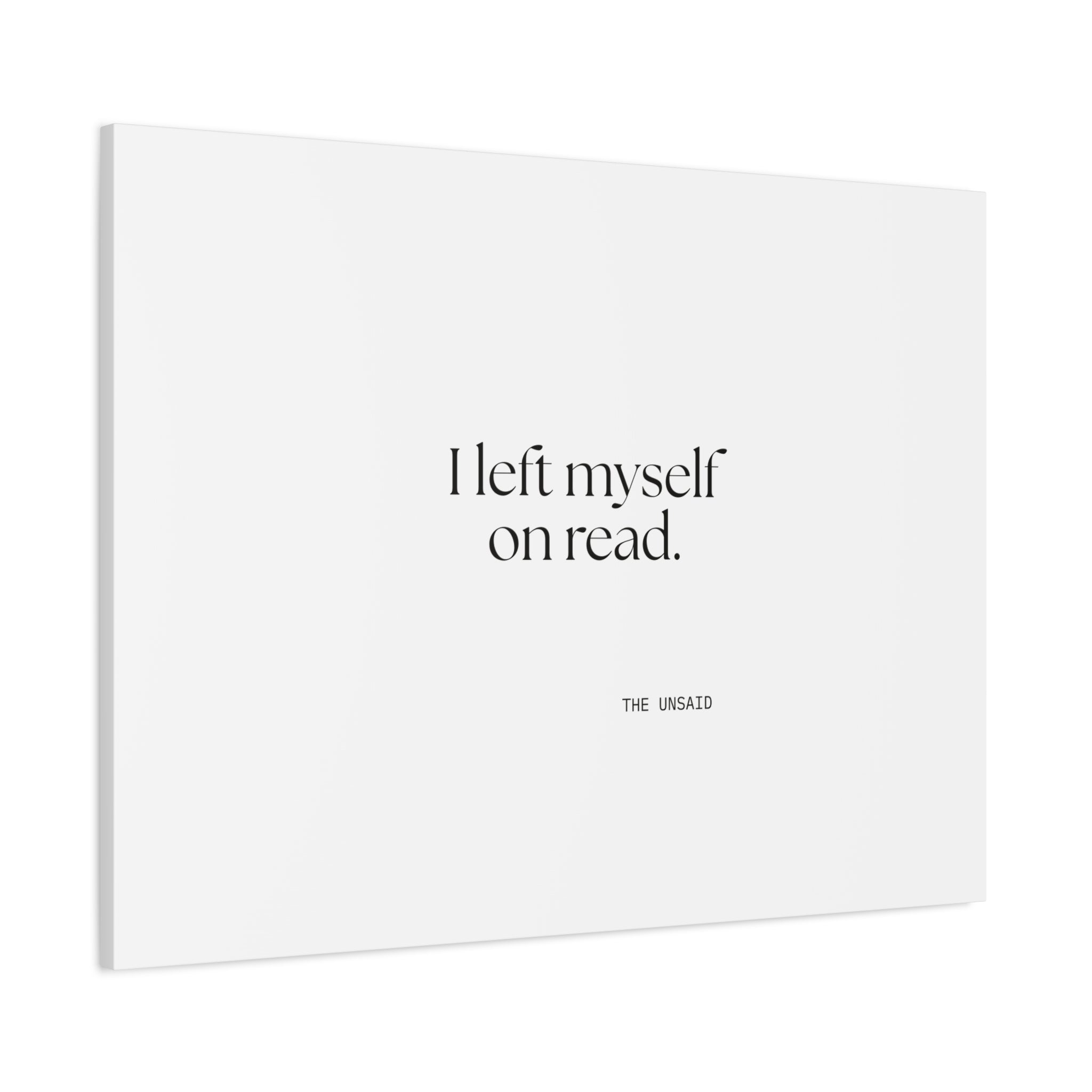 I left myself on read - Canvas Print - For Overthinkers