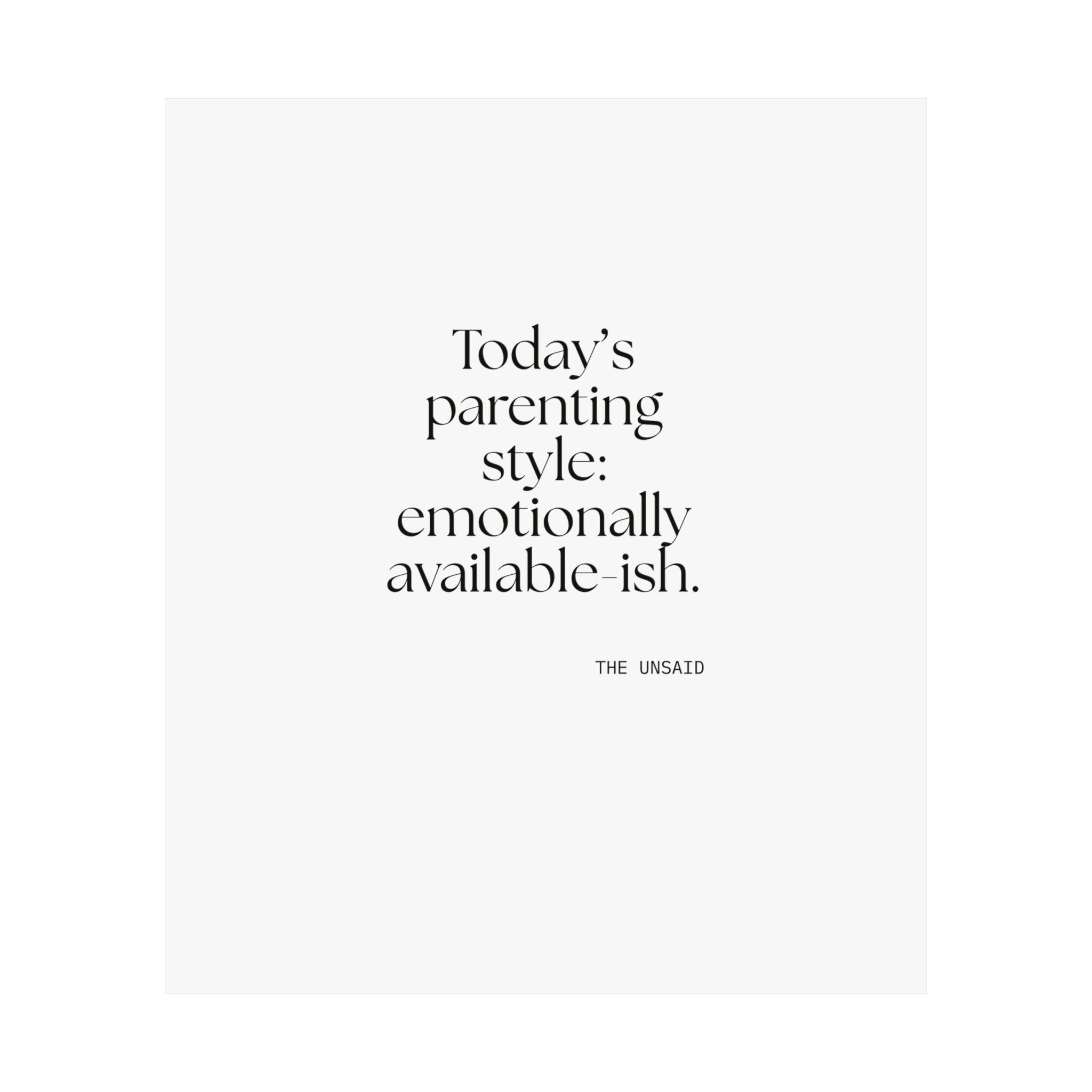 Today’s parenting style: emotionally available-ish - Poster - Dry Humor