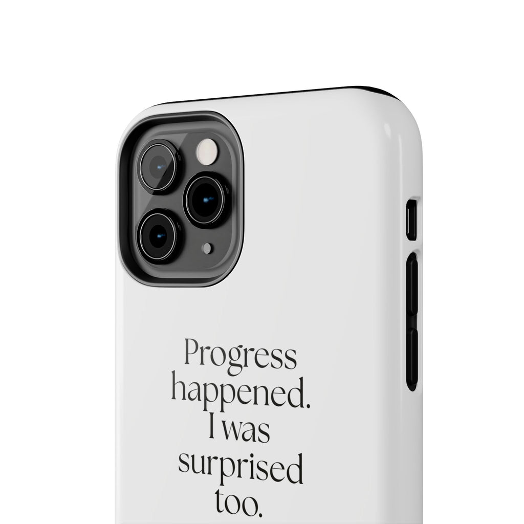 Progress happened. I was surprised too - Tough Phone Case - Dry Humor