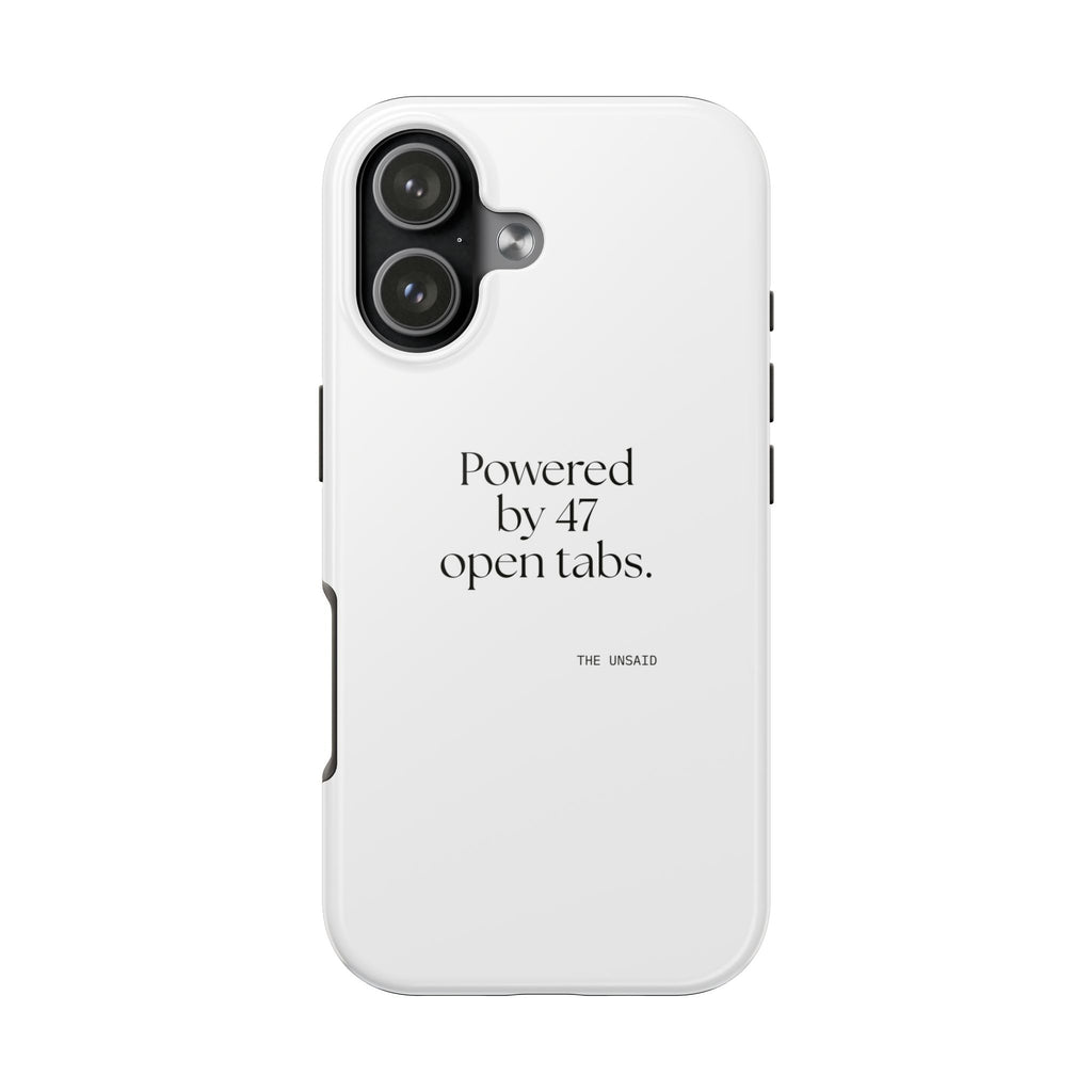 Powered by 47 open tabs - Tough Phone Case - For Tired Days