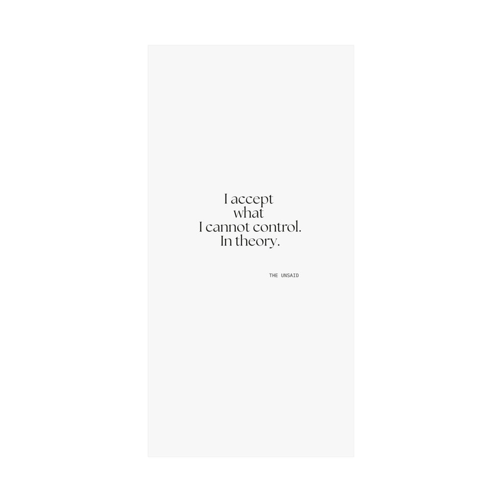 I accept what I cannot control. In theory - Poster - Dry Humor