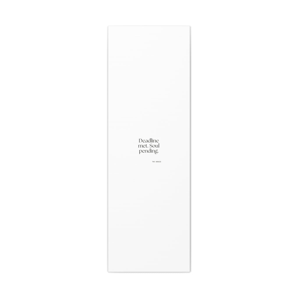 Deadline met. Soul pending - Canvas Print - For Tired Days
