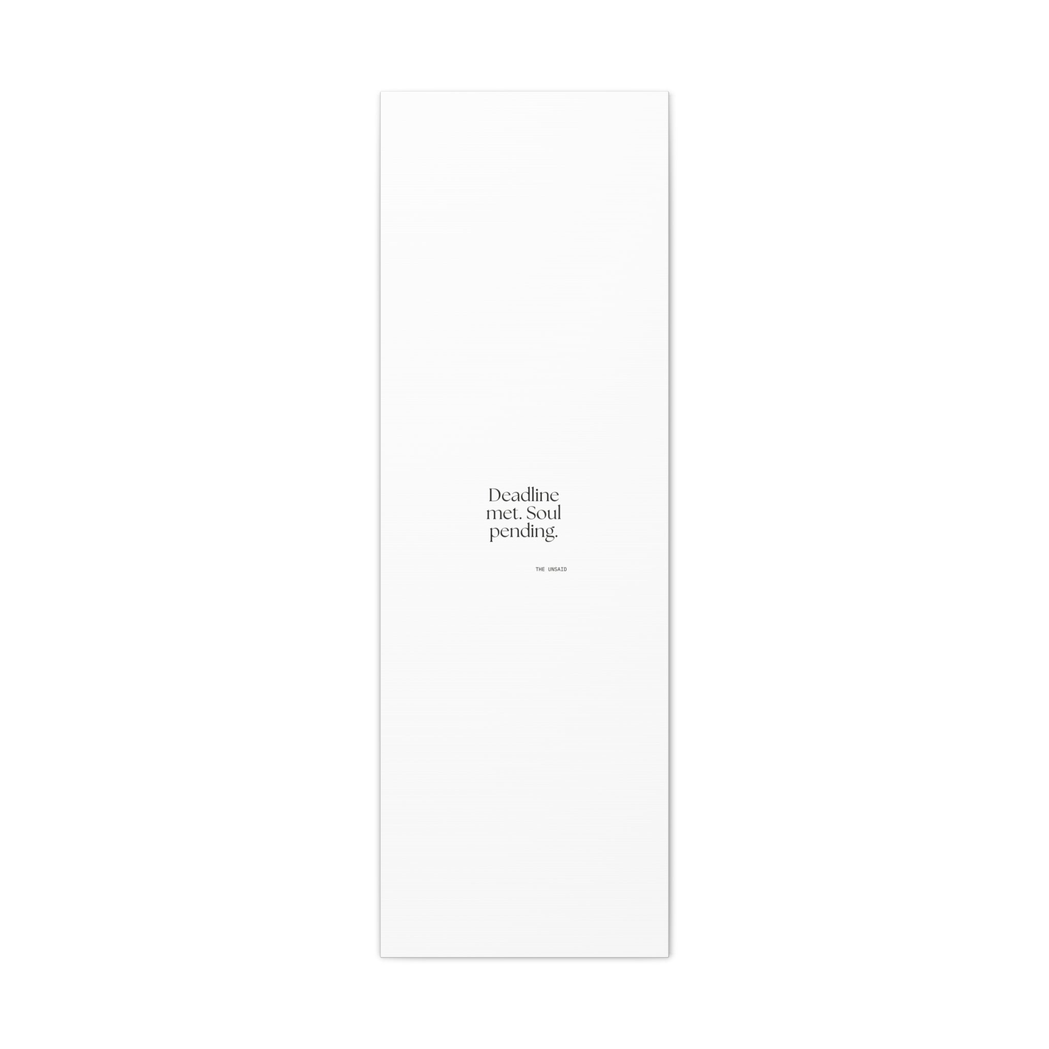 Deadline met. Soul pending - Canvas Print - For Tired Days