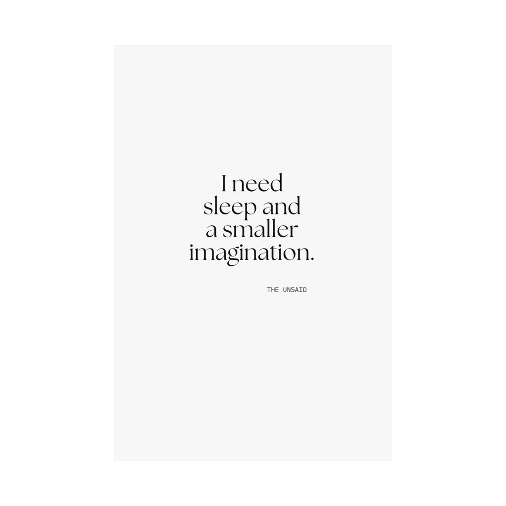 I need sleep and a smaller imagination - Poster - For Overthinkers
