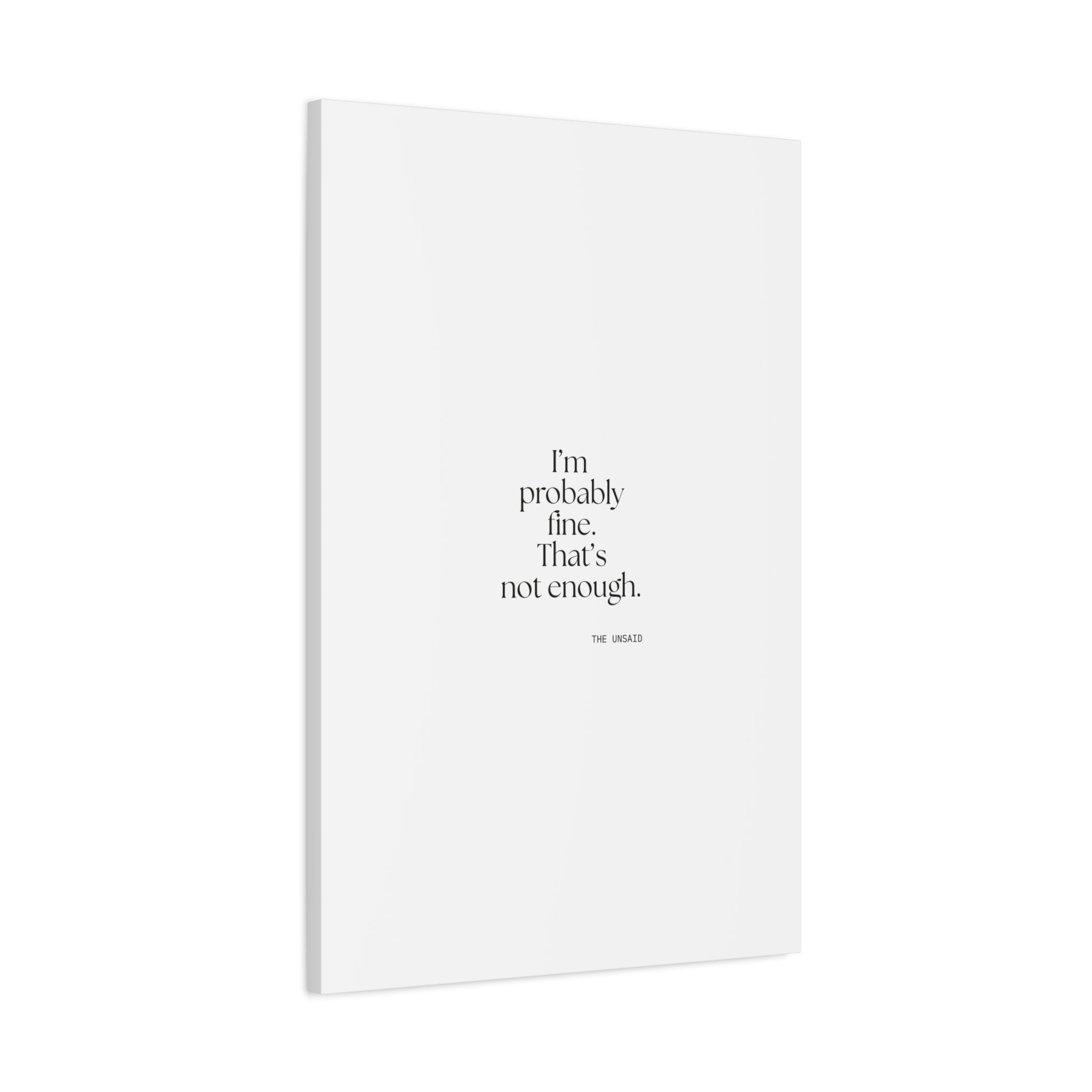 I’m probably fine. That’s not enough - Canvas Print - For Overthinkers