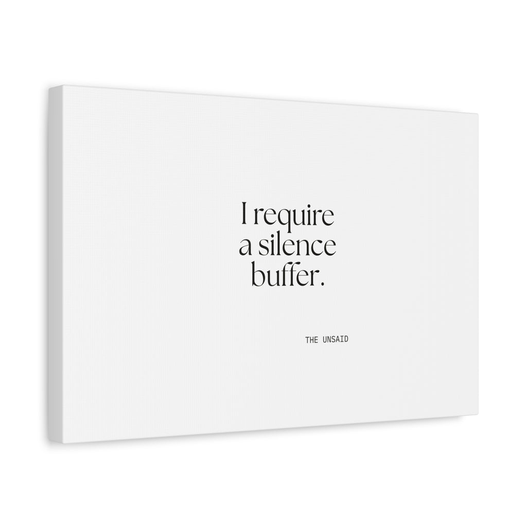 I require a silence buffer - Canvas Print - For Introverts