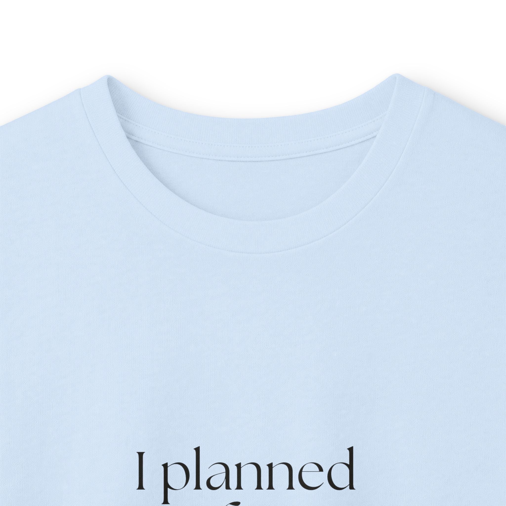 I planned for spontaneity - Long Sleeve Shirt - Dry Humor