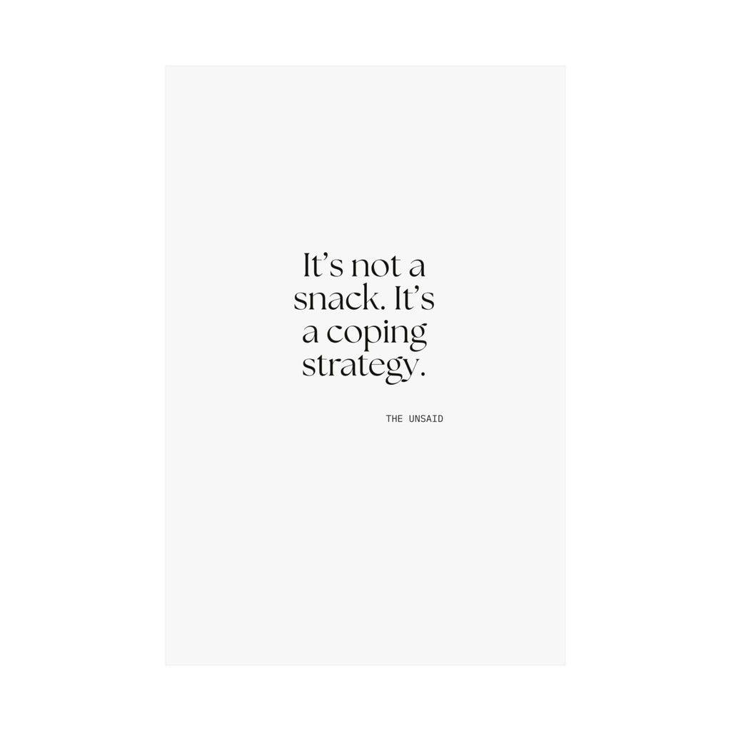 It’s not a snack. It’s a coping strategy - Poster - Dry Humor