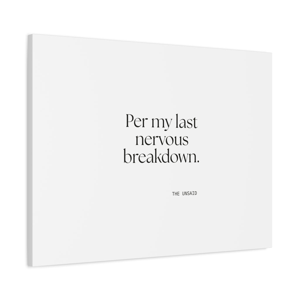 Per my last nervous breakdown - Canvas Print - For Tired Days