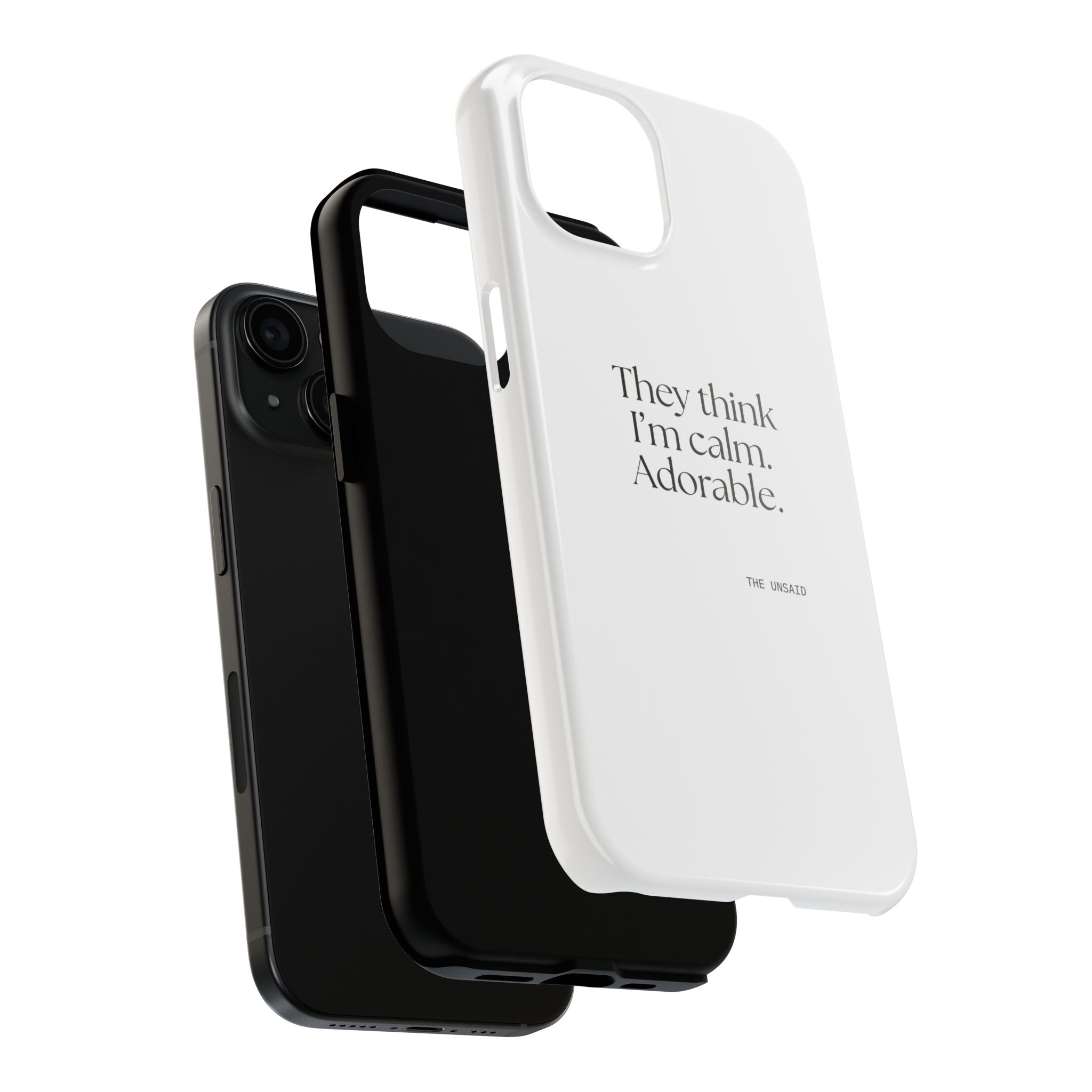 They think I’m calm. Adorable - Tough Phone Case - Dry Humor