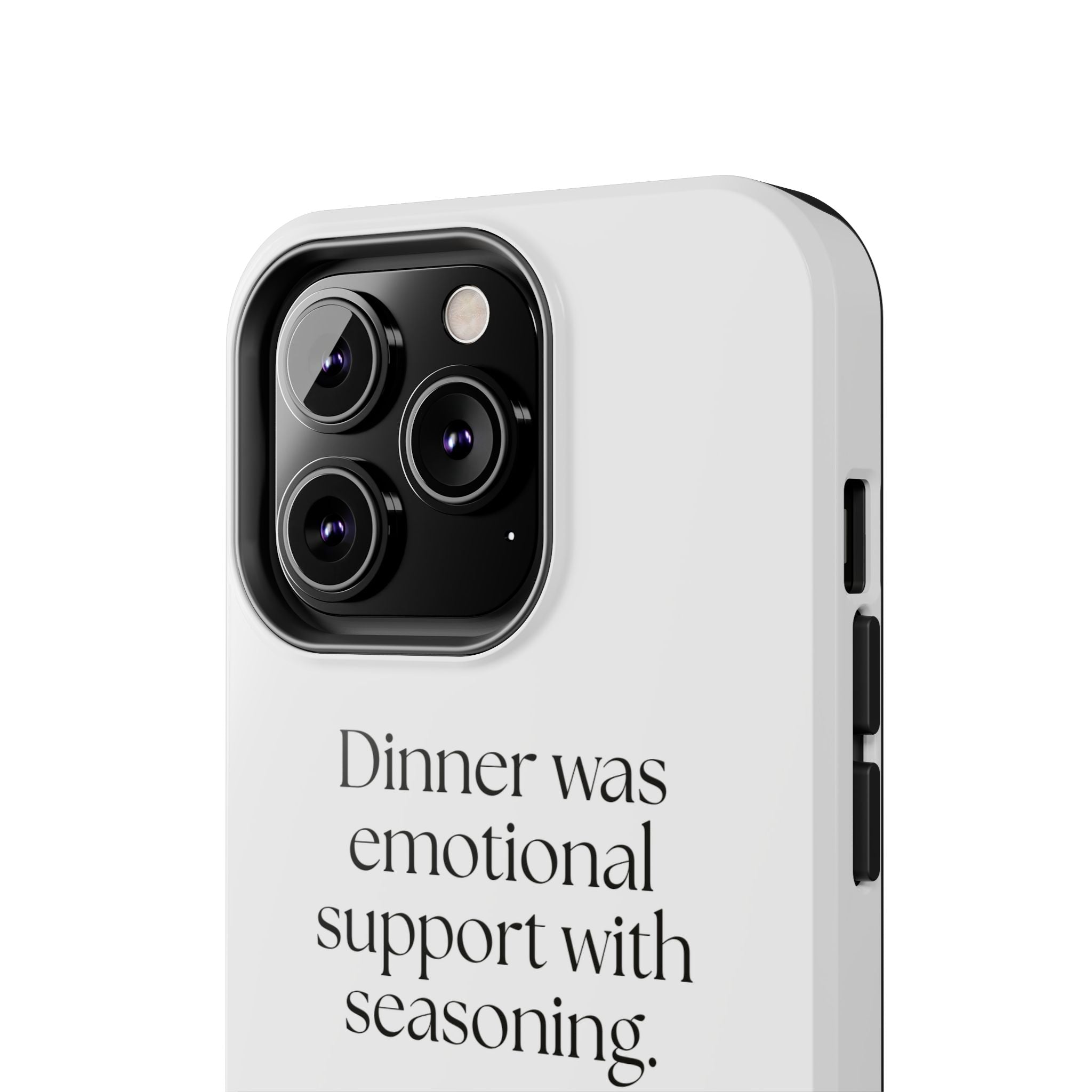 Dinner was emotional support with seasoning - Tough Phone Case - Dry Humor