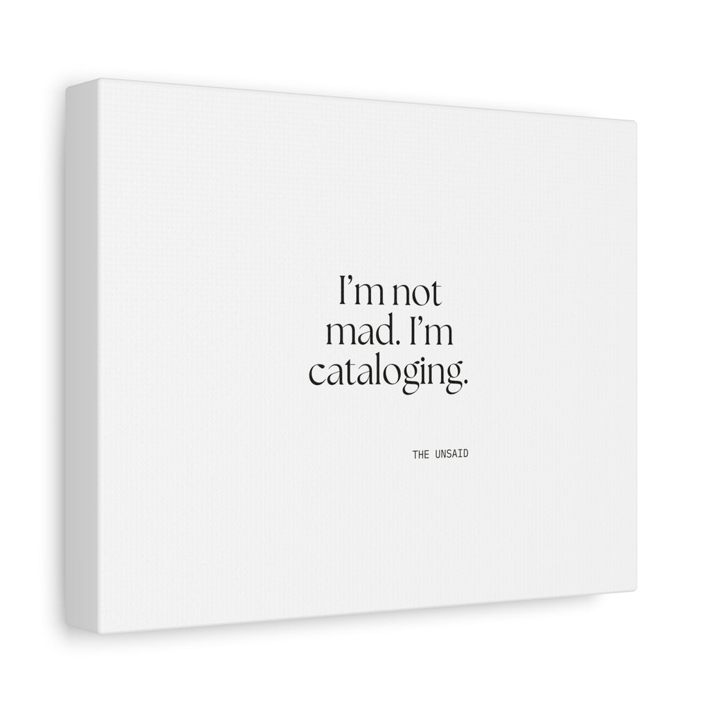 I’m not mad. I’m cataloging - Canvas Print - Dry Humor