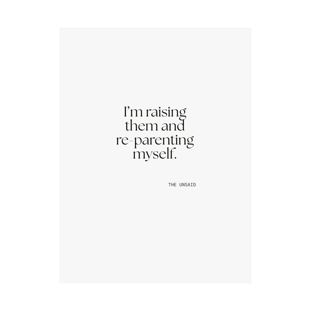 I’m raising them and re-parenting myself - Poster - Dry Humor