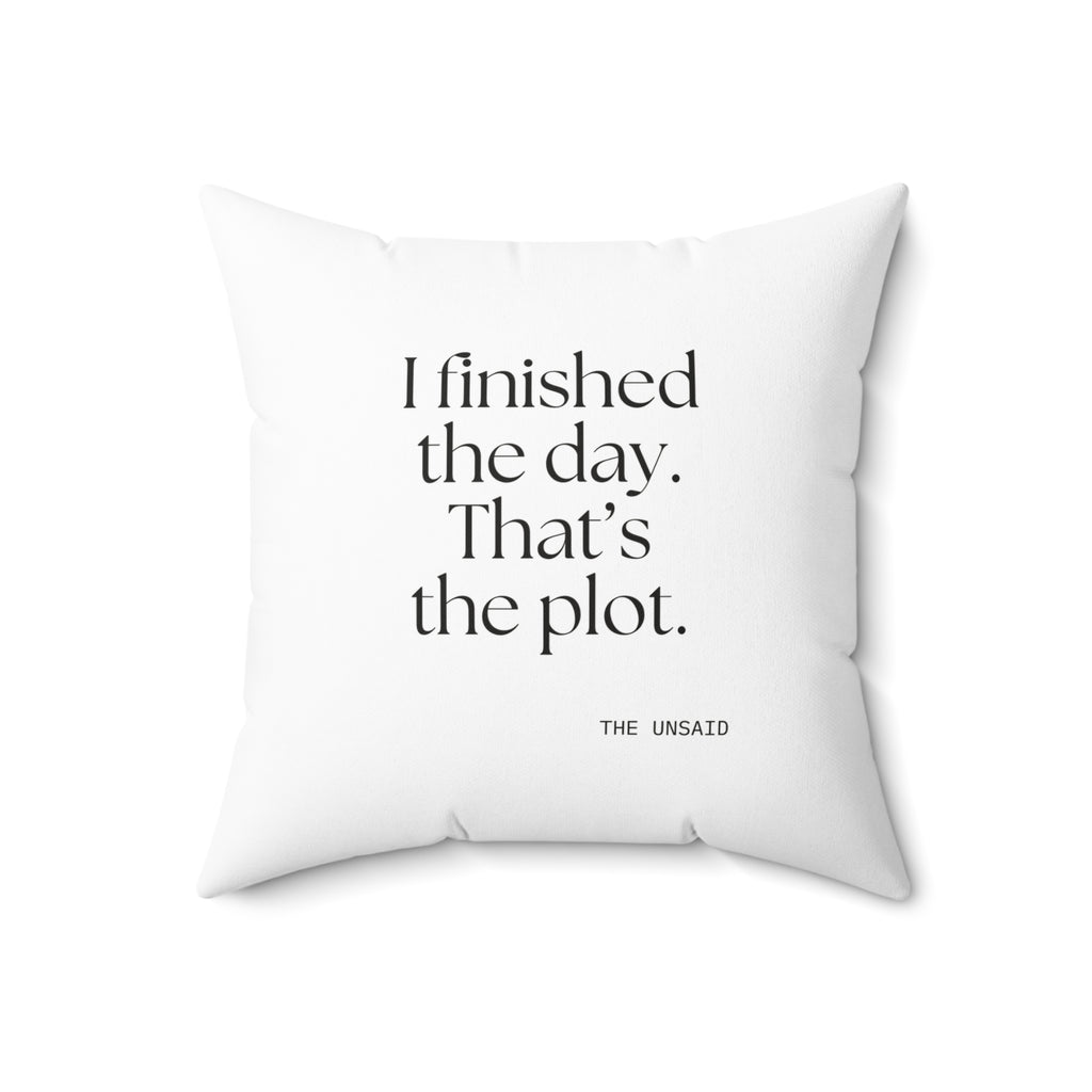 I finished the day. That’s the plot - Throw Pillow - For Tired Days