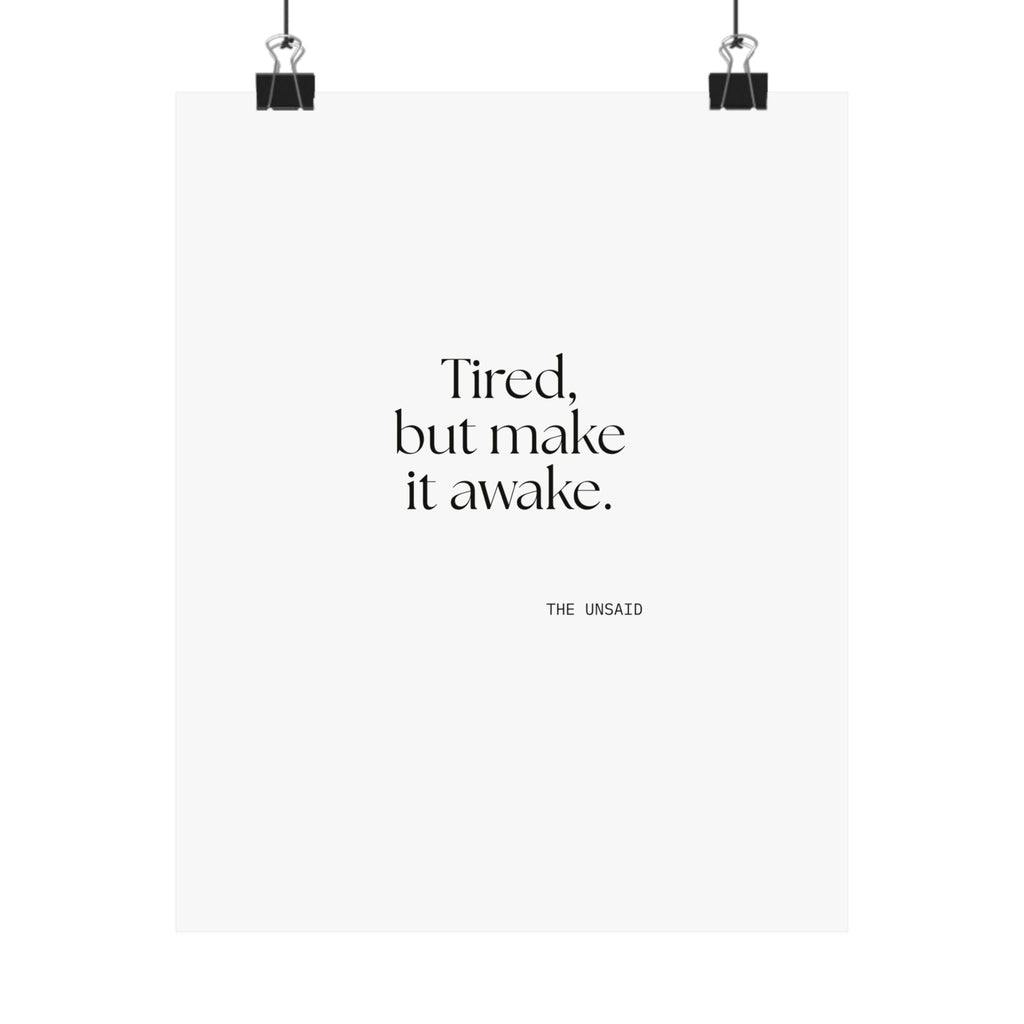 Tired, but make it awake - Poster - For Overthinkers