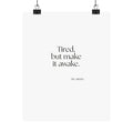 Tired, but make it awake - Poster - For Overthinkers