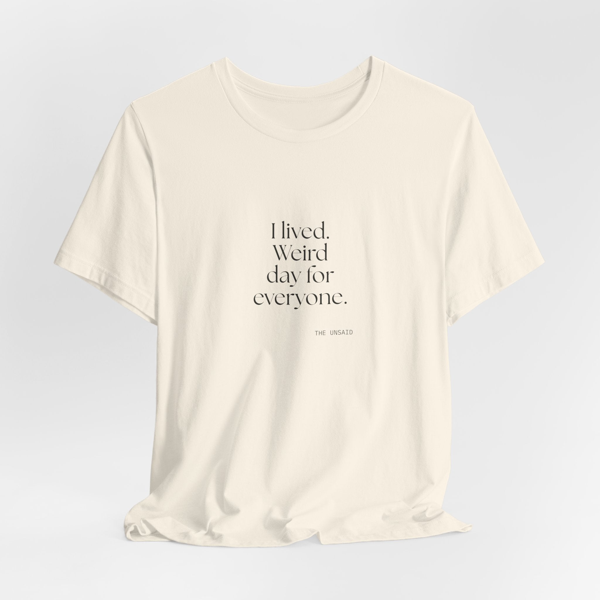 I lived. Weird day for everyone - Shirt - For Introverts