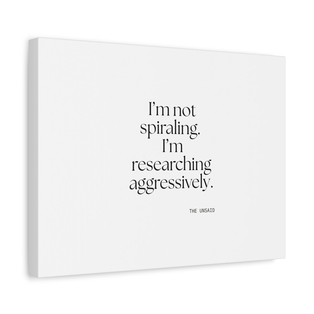 I’m not spiraling. I’m researching aggressively - Canvas Print - For Overthinkers