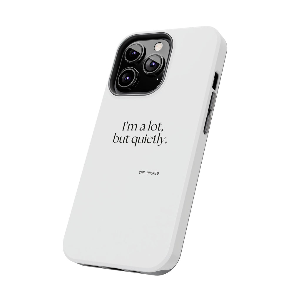 I’m a lot, but quietly - Tough Phone Case - Dry Humor