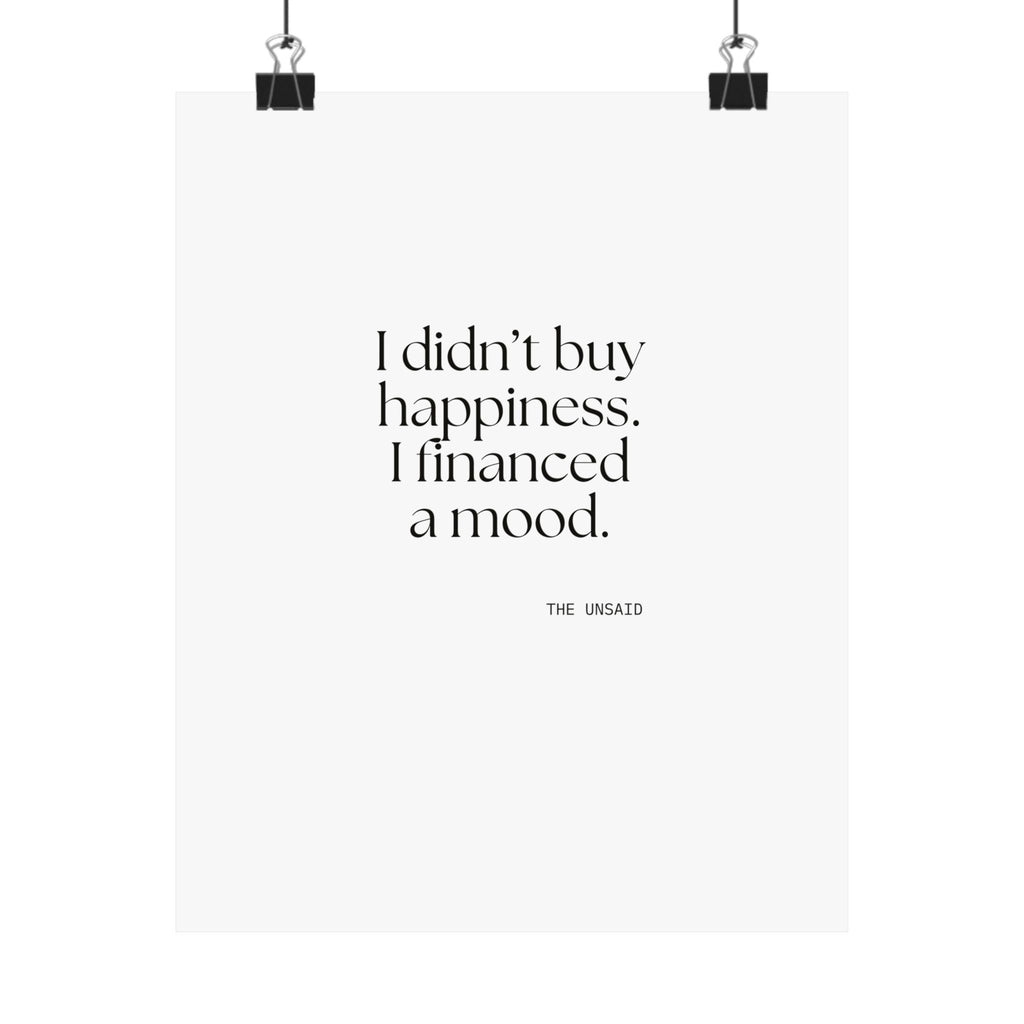 I didn’t buy happiness. I financed a mood - Poster - Dry Humor
