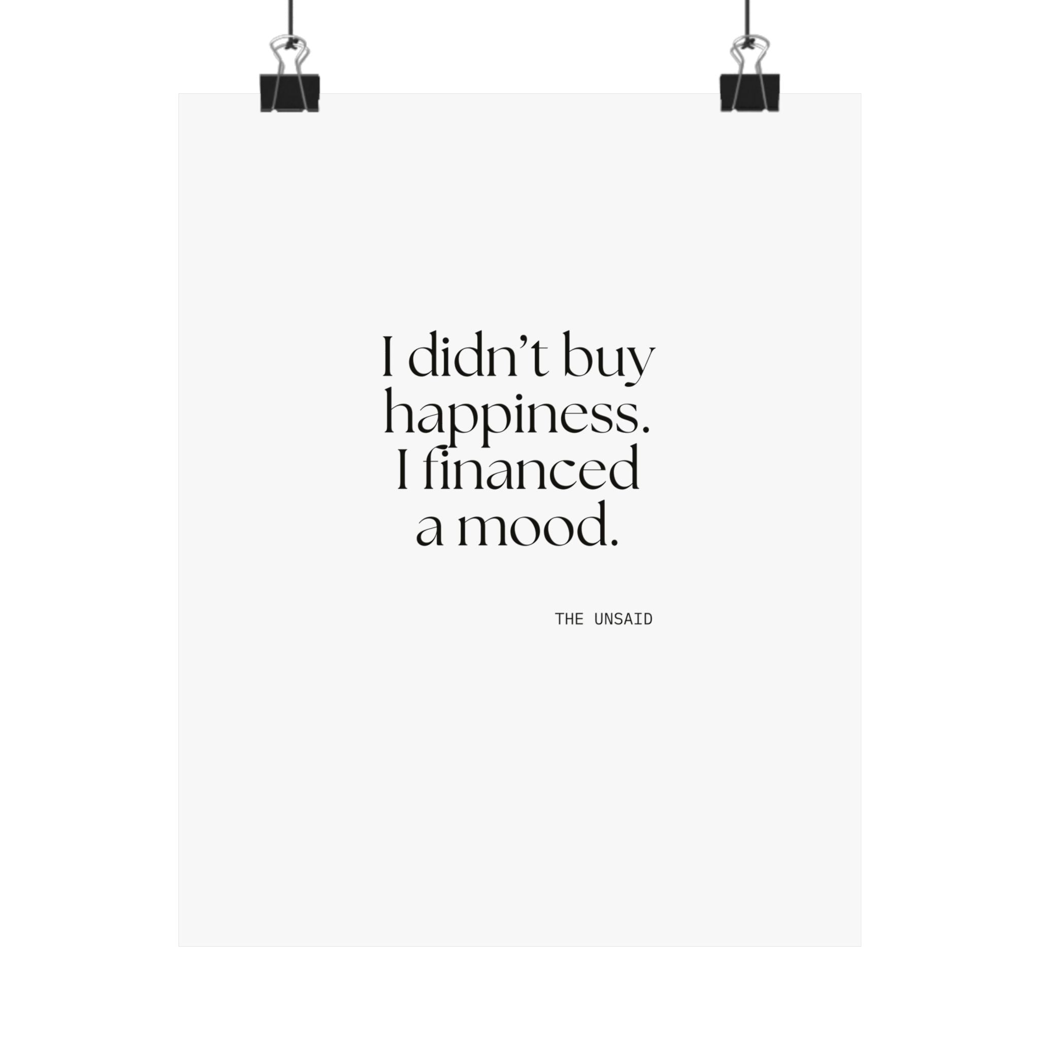 I didn’t buy happiness. I financed a mood - Poster - Dry Humor