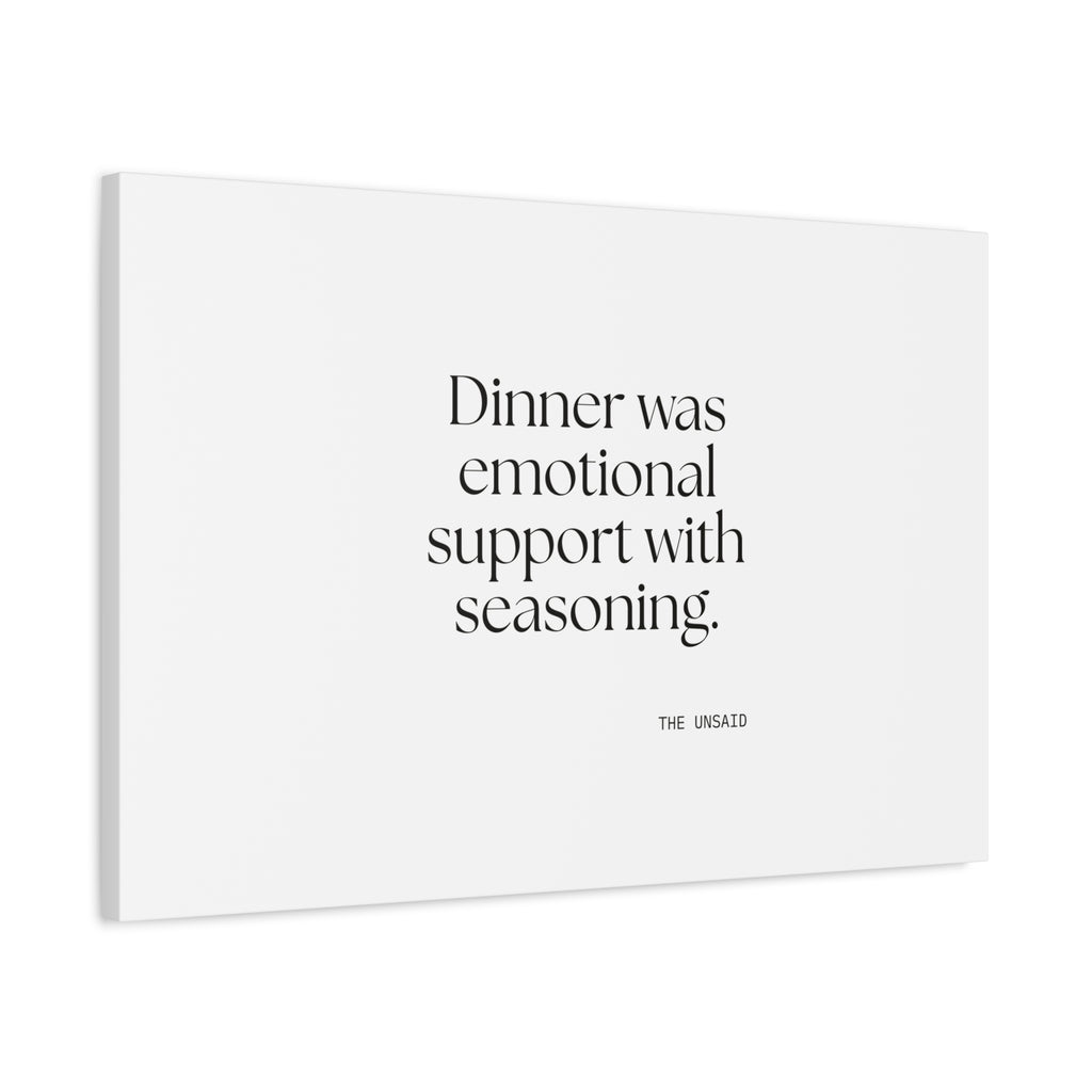 Dinner was emotional support with seasoning - Canvas Print - Dry Humor