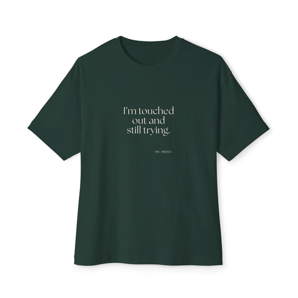 I’m touched out and still trying - Oversized Tee - Dry Humor
