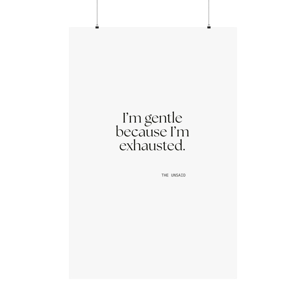 I’m gentle because I’m exhausted - Poster - Dry Humor